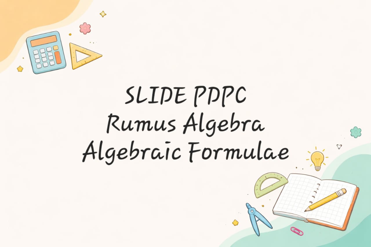Rumus Algebra / Algebraic Formulae